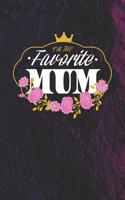 I'm The Favorite Mum: Family Grandma Women Mom Memory Journal Blank Lined Note Book Mother's Day Holiday Gift