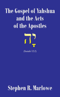 Gospel of Yahshua and the Acts of the Apostles