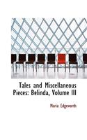 Tales and Miscellaneous Pieces: Belinda, Volume III