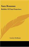 Sam Brannan: Builder Of San Francisco(English)