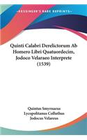Quinti Calabri Derelictorum Ab Homero Libri Quatuordecim, Jodoco Velaraeo Interprete (1539)