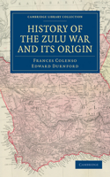 History of the Zulu War and its Origin
