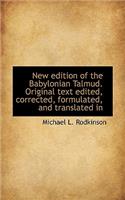 New Edition of the Babylonian Talmud. Original Text Edited, Corrected, Formulated, and Translated in