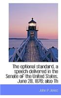 The Optional Standard, a Speech Delivered in the Senate of the United States, June 28, 1876; Also Th: (English)
