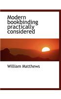 Modern Bookbinding Practically Considered
