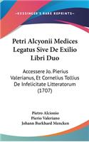 Petri Alcyonii Medices Legatus Sive de Exilio Libri Duo