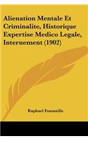 Alienation Mentale Et Criminalite, Historique Expertise Medico Legale, Internement (1902)