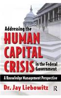 Addressing the Human Capital Crisis in the Federal Government