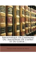 Bibliothèque De Campagne; Ou, Amusemens De L'esprit Et Du Coeur ...