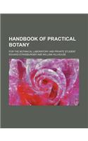 Handbook of Practical Botany; For the Botanical Laboratory and Private Student: (English)
