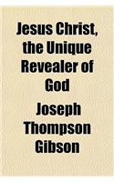 Jesus Christ, the Unique Revealer of God