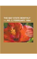 The Bay State Monthly - Volume 1, No. 2, February, 1884: (English)