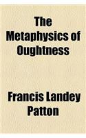 The Metaphysics of Oughtness