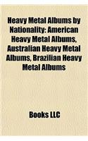 Heavy Metal Albums by Nationality (Music Guide): American Heavy Metal Albums, Australian Heavy Metal Albums, Brazilian Heavy Metal Albums