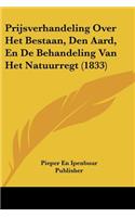 Prijsverhandeling Over Het Bestaan, Den Aard, En De Behandeling Van Het Natuurregt (1833)