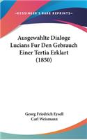 Ausgewahlte Dialoge Lucians Fur Den Gebrauch Einer Tertia Erklart (1850)