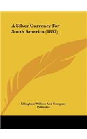 A Silver Currency for South America (1892)