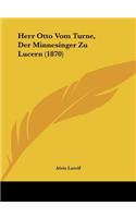 Herr Otto Vom Turne, Der Minnesinger Zu Lucern (1870)