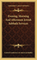 Evening, Morning And Afternoon Jewish Sabbath Services