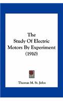 The Study Of Electric Motors By Experiment (1910)