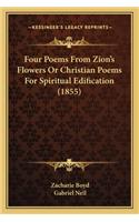 Four Poems from Zion's Flowers or Christian Poems for Spiritual Edification (1855)