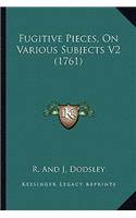 Fugitive Pieces, on Various Subjects V2 (1761)