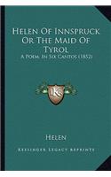 Helen of Innspruck or the Maid of Tyrol: A Poem, in Six Cantos (1852)(English)