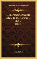 Memorandums Made in Ireland in the Autumn of 1852 V1 (1853)