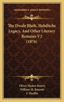 Dwale Bluth, Hebditchs Legacy, and Other Literary Remains V2 (1876)