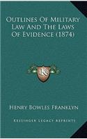 Outlines Of Military Law And The Laws Of Evidence (1874)