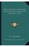 Paris, Histoire Veridique, Anecdotique, Morale Et Critique (1767)