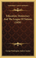 Education, Democracy And The League Of Nations (1920)