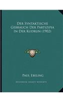 Der Syntaktische Gebrauch Der Partizipia In Der Kudrun (1902)