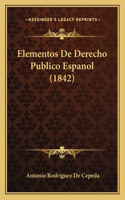 Elementos De Derecho Publico Espanol (1842)