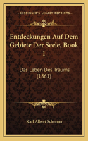 Entdeckungen Auf Dem Gebiete Der Seele, Book 1