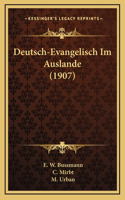 Deutsch-Evangelisch Im Auslande (1907)