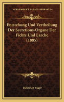 Entstehung Und Vertheilung Der Secretions-Organe Der Fichte Und Larche (1885)