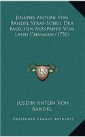 Josephs Antoni Von Bandel Straf-Schul Der Falschen Ausspaher Vom Land Chanaan (1756)