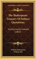 The Shakespeare Treasury Of Subject Quotations