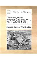 Of the origin and progress of language. ... Vol. I. Volume 1 of 6