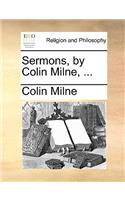 Sermons, by Colin Milne, ...