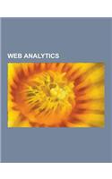 Web Analytics: Adtech, Attitudinal Analytics, at Internet, Avinash Kaushik, Awstats, Backtweets, Bounce Rate, Clickstream, Clicktale,