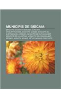 Municipis de Biscaia: Municipis D'Arratia-Nervion, Municipis D'Encartaciones, Municipis D'Uribe, Municipis de Busturialdea-Urdaibai(Catalan)