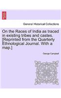On the Races of India as Traced in Existing Tribes and Castes. [Reprinted from the Quarterly Ethnological Journal. with a Map.]
