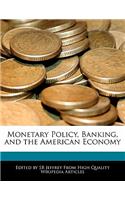 Monetary Policy, Banking, and the American Economy