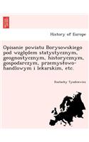 Opisanie powiatu Borysowskiego pod względem statystycznym, geognostycznym, historycznym, gospodarczym, przemyslowo-handlowym i lekarskim, etc.