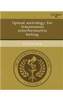 Optical Metrology for Transmission Interferometric Testing