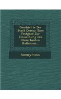 Geschichte Der Stadt Dessau: Eine Festgabe Zur Einweihung Des Neuerbauten Rathauses...