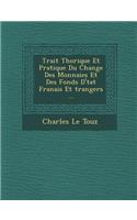 Trait Th Orique Et Pratique Du Change Des Monnaies Et Des Fonds D' Tat Fran Ais Et Trangers ...