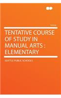 Tentative Course of Study in Manual Arts